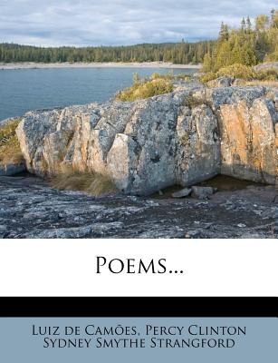 Poems... - Cames, Luis De, and Camoes, Luiz De, and Percy Clinton Sydney Smythe Strangford (Creator)