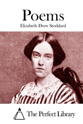 Poems - The Perfect Library (Editor), and Stoddard, Elizabeth Drew