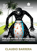 Poesa Negra en Honduras (Adems: Cantos Democrticos al General Morazn)