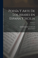 Poesa y arte de los arabes en Espaa y Sicilia; Volume 2