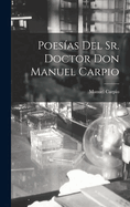 Poes?as del Sr. Doctor Don Manuel Carpio [microform]