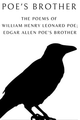 Poe's Brother: The Poems of William Henry Leonard Poe; Edgar Allen Poe's Brother - Allen, Hervey, and Mabbott, Thomas Ollive, and Poe, Edgar Allen