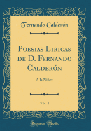 Poesias Liricas de D. Fernando Calder?n, Vol. 1: a la Niez (Classic Reprint)