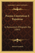 Poesias Umoristicas E Populeras: In Romauntsch D'Engiadin Ota (1865)