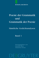 Poesie Der Grammatik Und Grammatik Der Poesie: Samtliche Gedichtanalysen. Kommentierte Deutsche Ausgabe. Band 1: Poetologische Schriften Und Analysen Zur Lyrik Vom Mittelalter Bis Zur Aufklarung. Band 2: Analysen Zur Lyrik Von Der Romantik Bis Zur Moderne