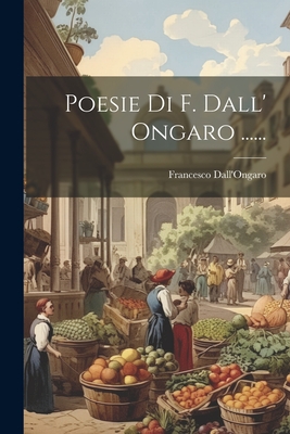 Poesie Di F. Dall' Ongaro ...... - Dall'ongaro, Francesco