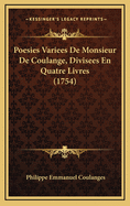 Poesies Variees de Monsieur de Coulange, Divisees En Quatre Livres (1754)