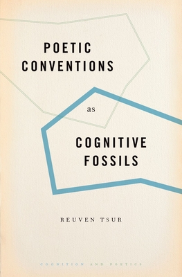 Poetic Conventions as Cognitive Fossils - Tsur