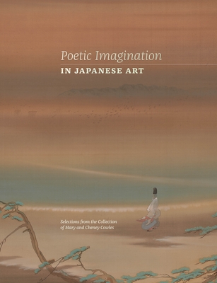 Poetic Imagination in Japanese Art: Selections from the Collection of Mary and Cheney Cowles - Graybill, Maribeth (Editor)