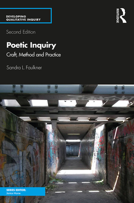 Poetic Inquiry: Craft, Method and Practice - Faulkner, Sandra L