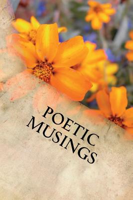 Poetic Musings - Schiller, Irene (Editor), and Koba, Jason, and Griglak, Loisann