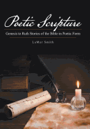 Poetic Scripture: Genesis to Ruth Stories of the Bible in Poetic Form