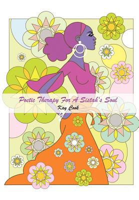 Poetic Therapy For A Sistah's Soul - Cook, Kay