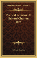 Poetical Remains of Edward Churton (1876)