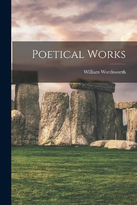 Poetical Works - Wordsworth, William