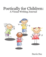 Poetically for Children: A Visual Writing Journal