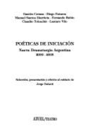 Poeticas de Iniciacion: Nueva Dramaturgia Argentina, 2000-2005