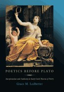 Poetics Before Plato: Interpretation and Authority in Early Greek Theories of Poetry