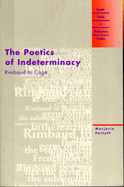 Poetics of Indeterminacy: Rimbaud to Cage