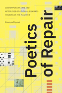 Poetics of Repair: Contemporary Arts and Afterlives of Colonial-Era Mass Housing in the Maghreb