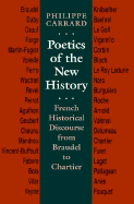 Poetics of the New History: French Historical Discourse from Braudel to Chartier - Carrard, Philippe, and Carrard, Phillippe, Professor