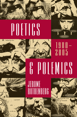 Poetics & Polemics: 1980-2005 - Rothenberg, Jerome, and Clay, Steven (Editor), and Lazer, Hank (Introduction by)