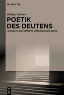 Poetik Des Deutens: Aufstze Zur sthetik Literarischer Kritik