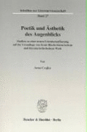 Poetik Und Asthetik Des Augenblicks: Studien Zu Einer Neuen Literaturauffassung Auf Der Grundlage Von Ernst Blochs Literarischem Und Literaturasthetischem Werk. Anhang Mit Unveroffentlichten Oder Verschollenen Texten Von Ernst Bloch - Czajka, Anna