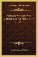Poetische Versuche Von Gottlieb Conrad Pfeffel V1-3 (1791)