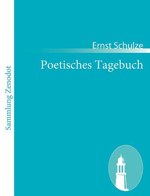 Poetisches Tagebuch - Schulze, Ernst