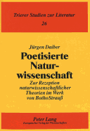 Poetisierte Naturwissenschaft: Zur Rezeption Naturwissenschaftlicher Theorien Im Werk Von Botho Strau