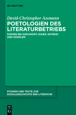 Poetologien Des Literaturbetriebs: Szenen Bei Kirchhoff, Maier, Gstrein Und Handler - Assmann, David-Christopher