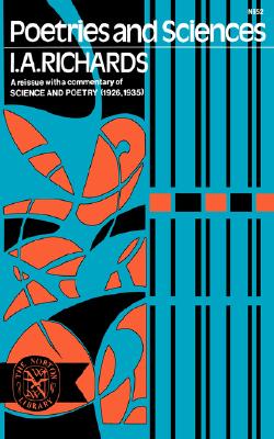 Poetries and Sciences, A Reissue of Science and Poetry (1926, 1935) with Commentary - Richards, I. A.