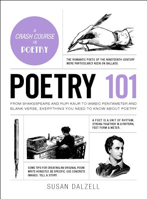 Poetry 101: From Shakespeare and Rupi Kaur to Iambic Pentameter and Blank Verse, Everything You Need to Know about Poetry - Dalzell, Susan