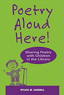 Poetry Aloud Here!: Sharing Poetry with Children in the Library