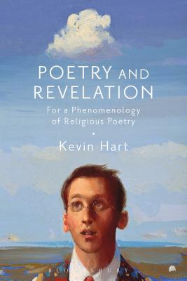 Poetry and Revelation: For a Phenomenology of Religious Poetry - Hart, Kevin