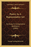 Poetry as a Representative Art: An Essay in Comparative Aesthetics (1899)