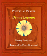 Poetry as Prayer: Denise Levertov - Bodo, Murray, Father, O.F.M., and Bodo Ofm, Murray, and Rosenthal, Peggy (Foreword by)