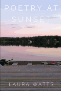 Poetry At Sunset: A collection of poems and thoughts