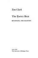 Poetry Beat Reviewing the Eighties Poets on Poetry - Clark, Tom