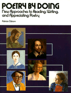 Poetry by Doing: New Approaches to Reading, Writing, and Appreciating Poetry