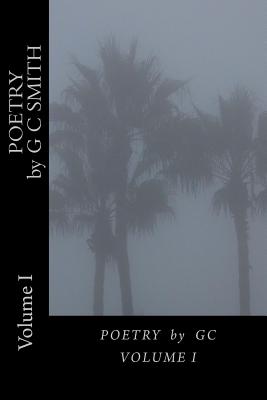 POETRY by GC: Volume I - Smith, Gerard C