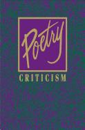 Poetry Criticism: Excerpts from Criticism of the Works of the Most Significant AndWidely Studied Poets of World Literature