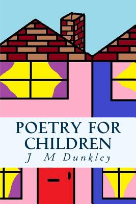 Poetry For Children: Rhyming Poetry - Dunkley, J M