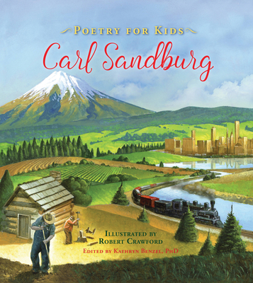 Poetry for Kids: Carl Sandburg - Sandburg, Carl, and Benzel, Kathryn (Editor)