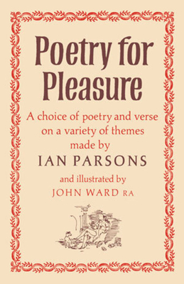 Poetry for Pleasure: A Choice of Poetry and Verse on a Variety of Themes - Parsons, Ian (Editor)