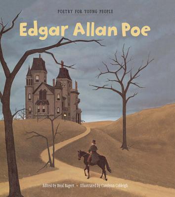 Poetry for Young People: Edgar Allan Poe: Volume 3 - Poe, Edgar Allan, and Bagert, Brod (Editor)