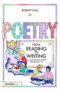 Poetry: From Reading to Writing: A Classroom Guide for Ages 7-11