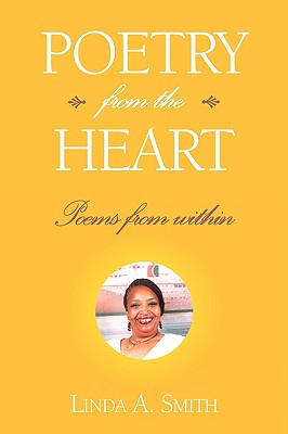 Poetry from the Heart: Poems from Within - Smith, Linda A