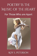 Poetry Is the Music of the Heart: For Those Who are Apart
